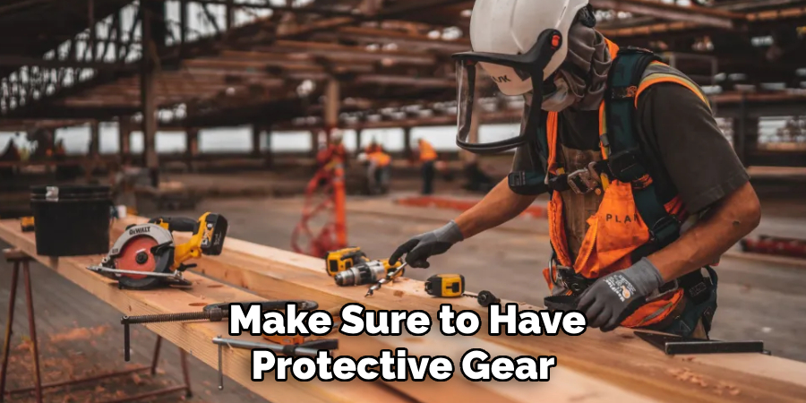 Make Sure to Have Protective Gear