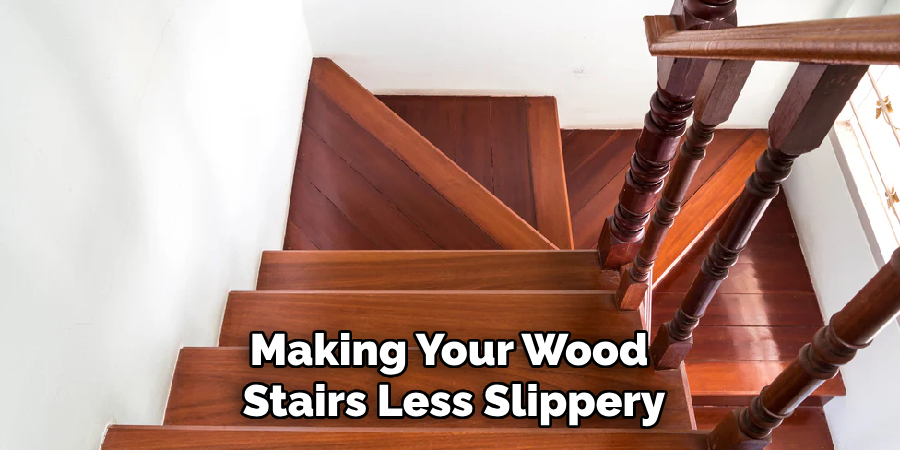 Making Your Wood
Stairs Less Slippery