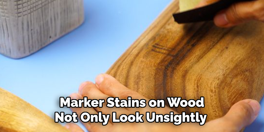 Marker Stains on Wood Not Only Look Unsightly 