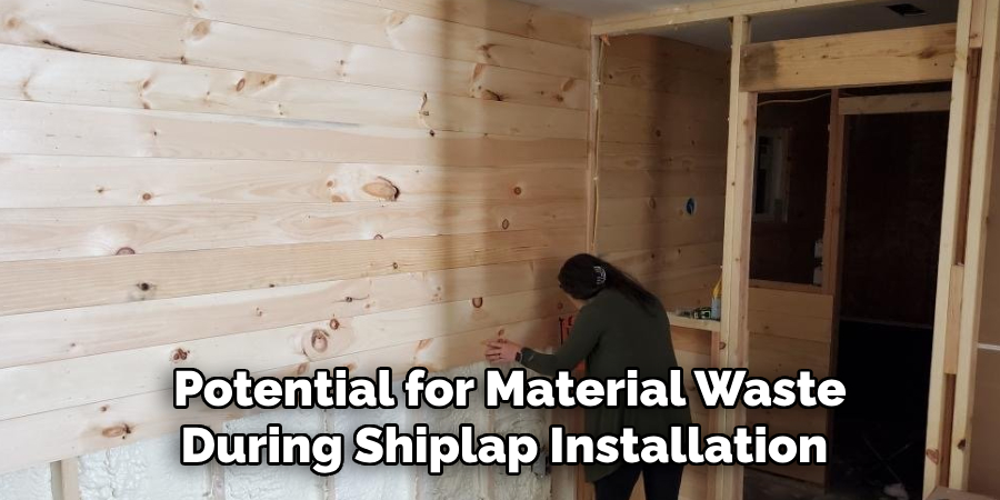  Potential for Material Waste During Shiplap Installation