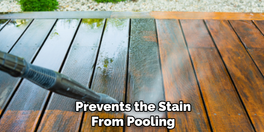 Prevents the Stain From Pooling