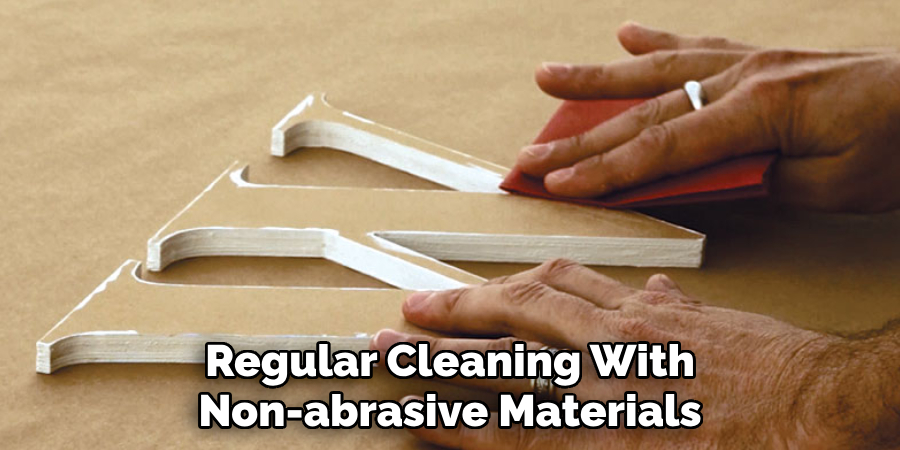 Regular Cleaning With 
Non-abrasive Materials