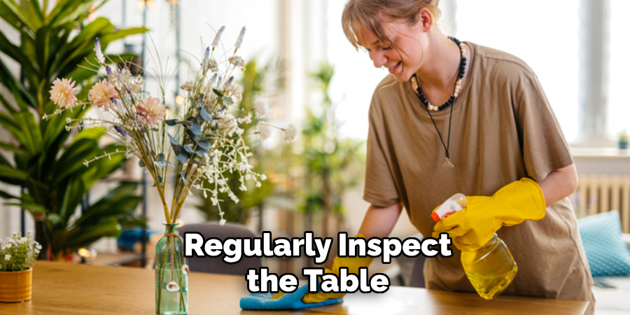 Regularly Inspect the Table