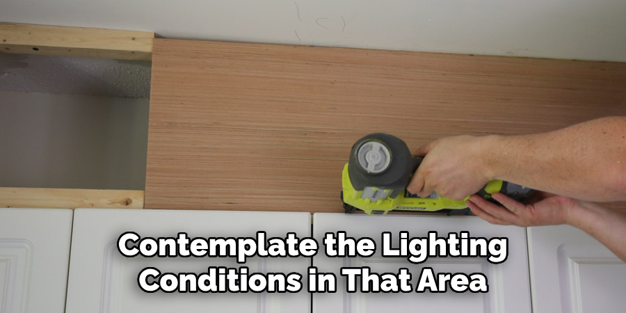 Contemplate the Lighting Conditions in That Area