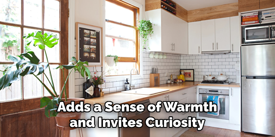 Adds a Sense of Warmth and Invites Curiosity