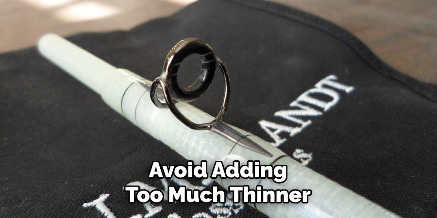 Avoid Adding Too Much Thinner