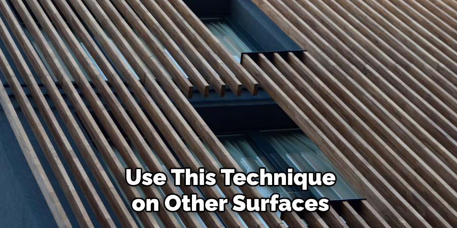 Use This Technique on Other Surfaces