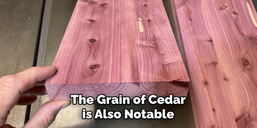 The Grain of Cedar is Also Notable