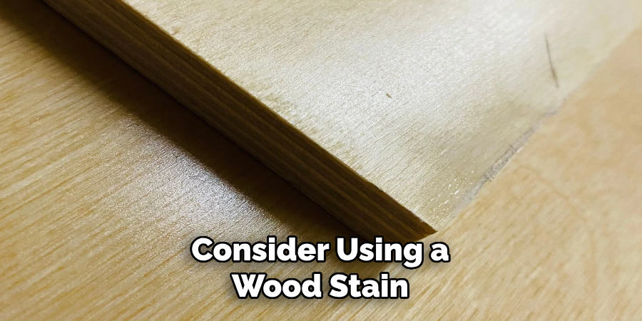 Consider Using a Wood Stain