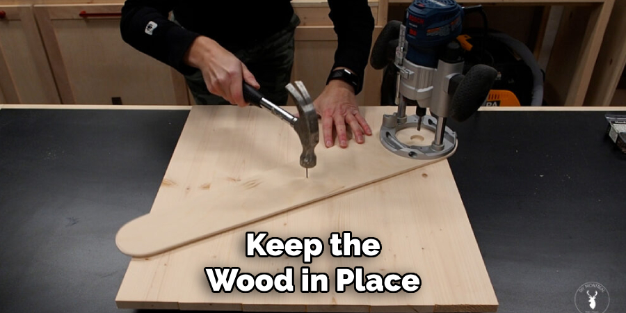 Keep the Wood in Place