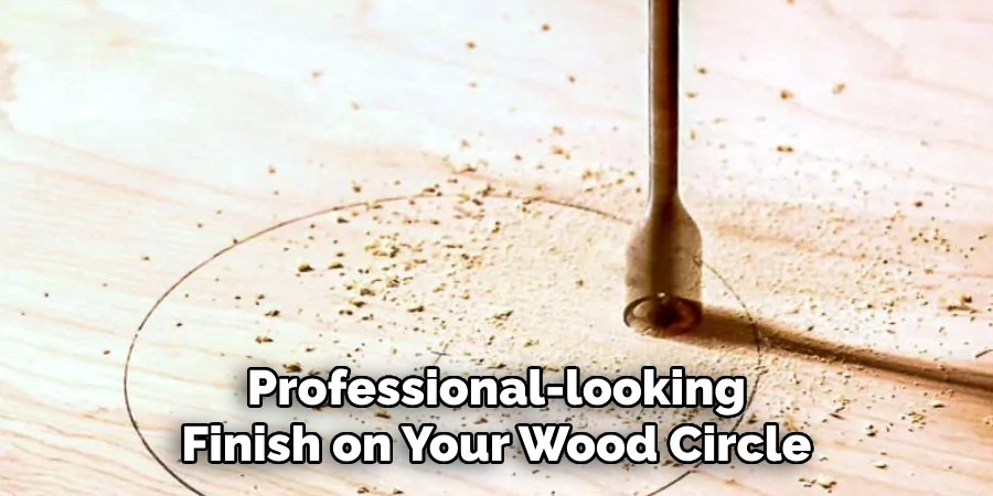 Professional-looking Finish on Your Wood Circle