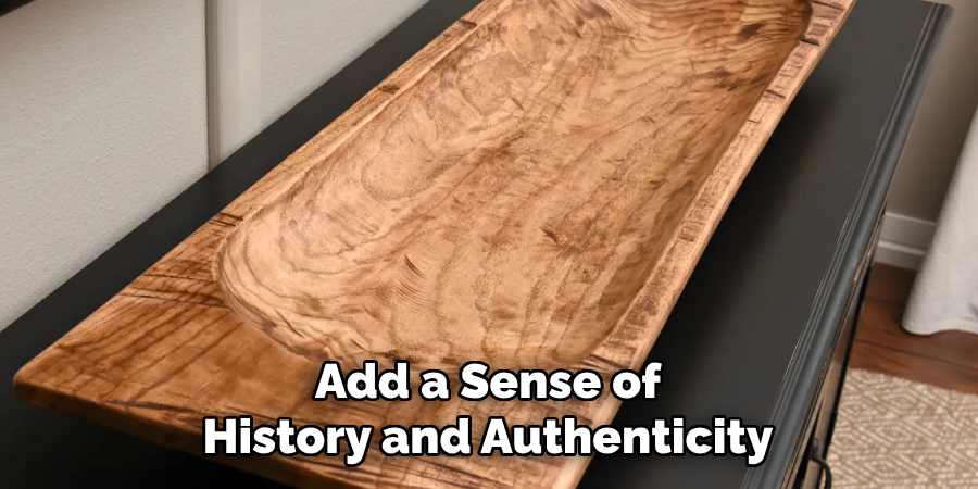 Add a Sense of History and Authenticity