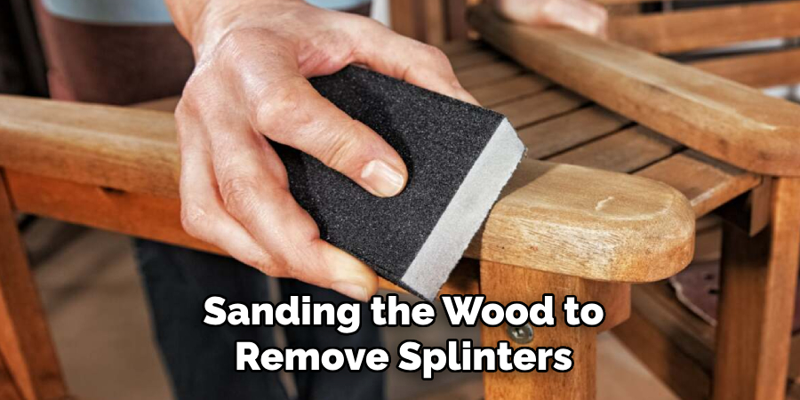 Sanding the Wood to Remove Splinters