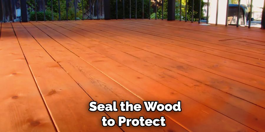 Seal the Wood to Protect