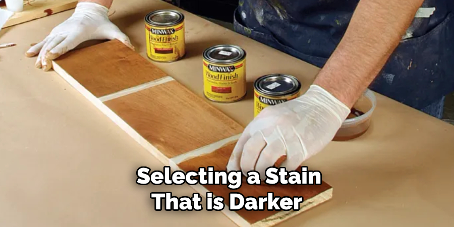 Selecting a Stain
That is Darker