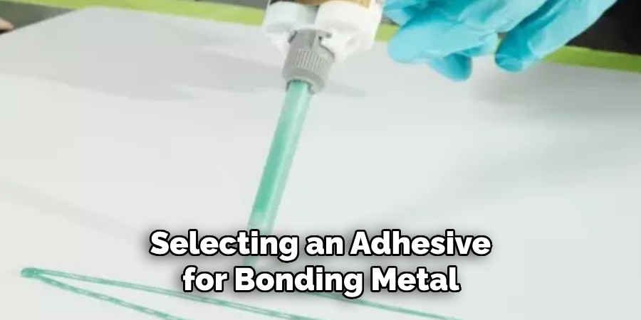 Selecting an Adhesive
for Bonding Metal