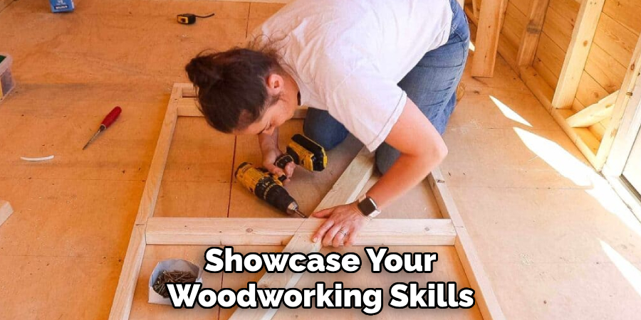 Showcase Your
Woodworking Skills