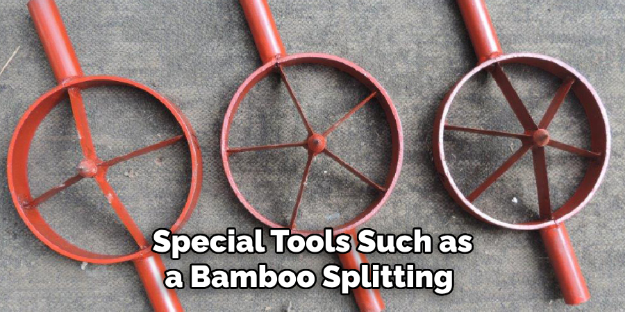 Special Tools Such as
a Bamboo Splitting