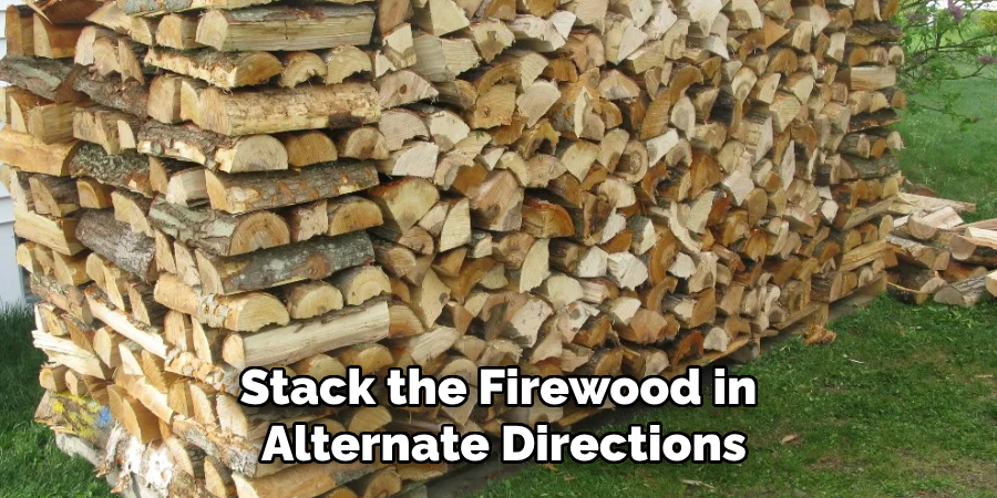 Stack the Firewood in
Alternate Directions