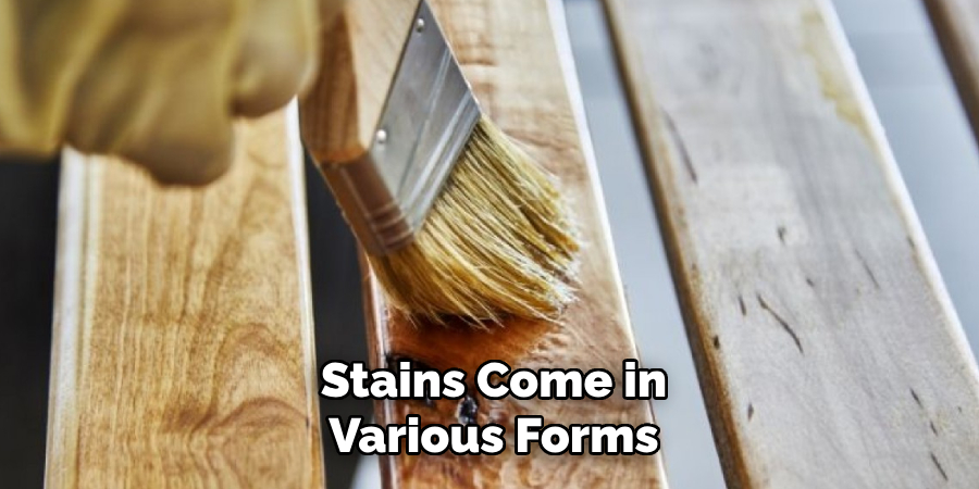 Stains Come in Various Forms