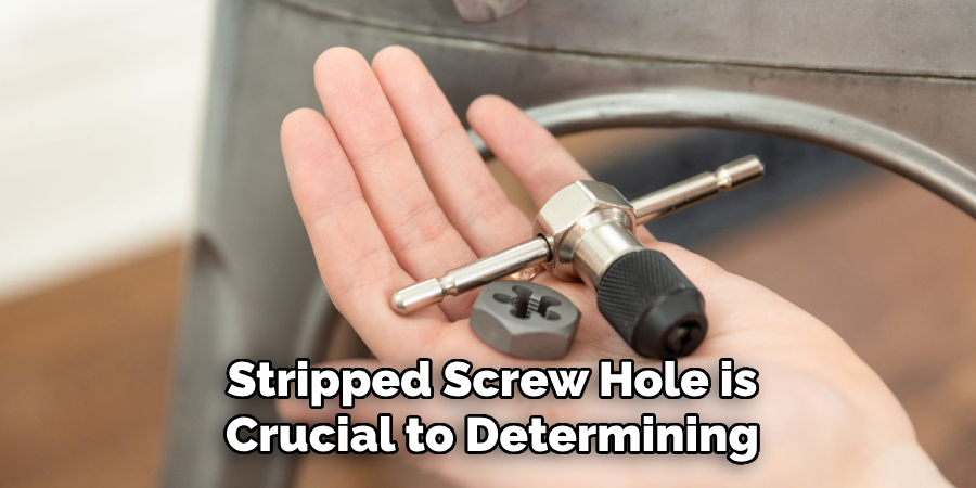 Stripped Screw Hole is Crucial to Determining