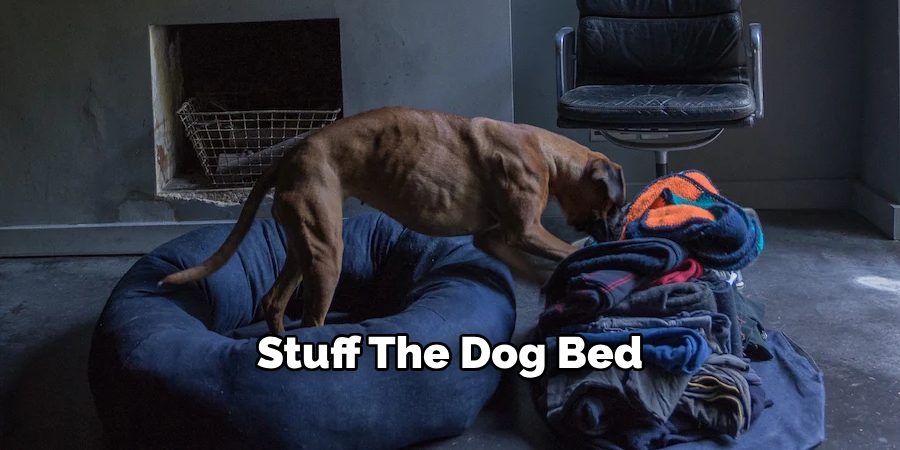 Stuff The
Dog Bed