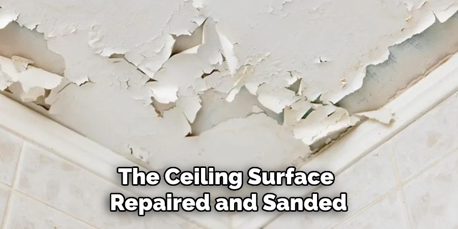 The Ceiling Surface
Repaired and Sanded