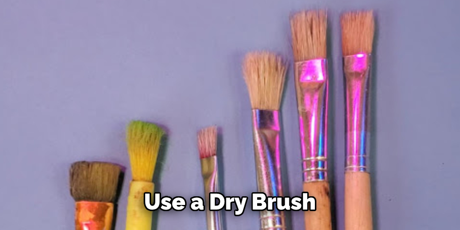 Use a Dry Brush