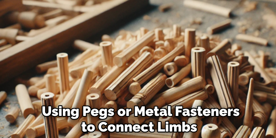 Using Pegs or Metal Fasteners to Connect Limbs