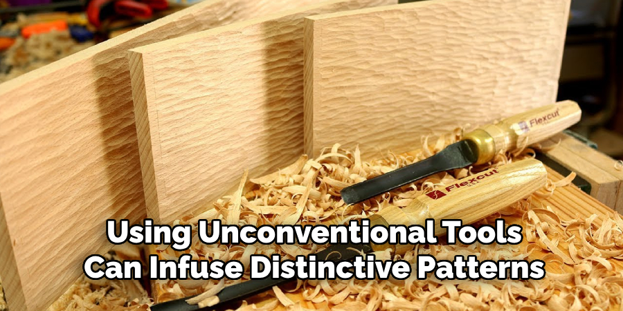 Using Unconventional Tools
Can Infuse Distinctive Patterns