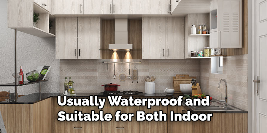 Usually Waterproof and
Suitable for Both Indoor