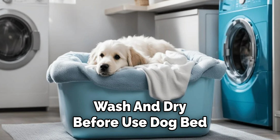 Wash And Dry
Before Use Dog Bed