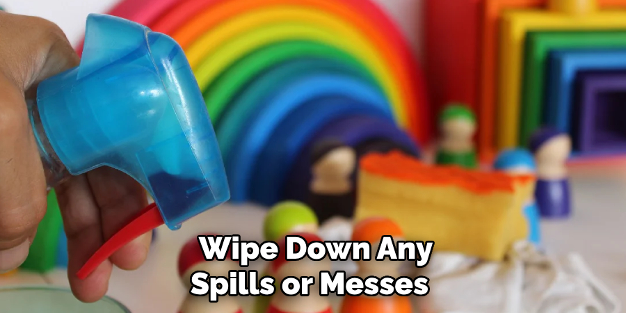 Wipe Down Any Spills or Messes