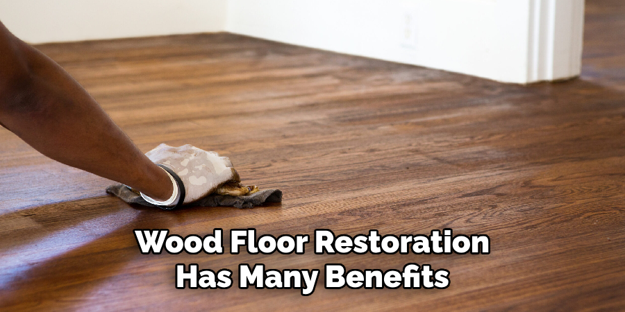 Wood Floor Restoration Has Many Benefits