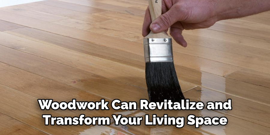 Woodwork Can Revitalize and Transform Your Living Space