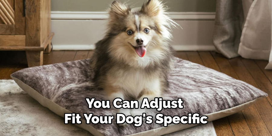 You Can Adjust
Fit Your Dog's Specific