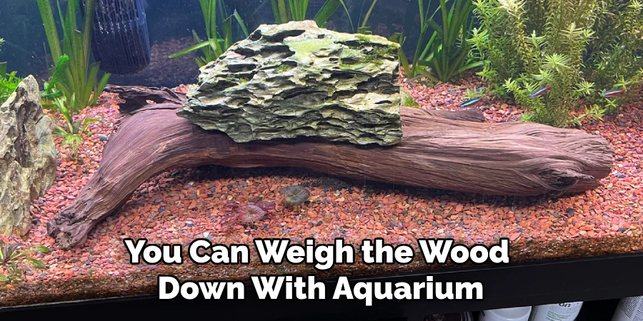 You Can Weigh the Wood
Down With Aquarium
