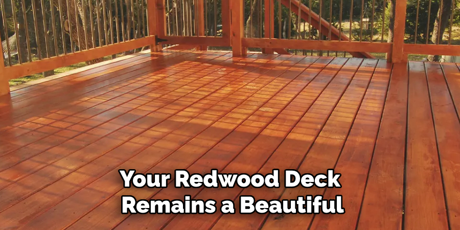 Your Redwood Deck 
Remains a Beautiful
