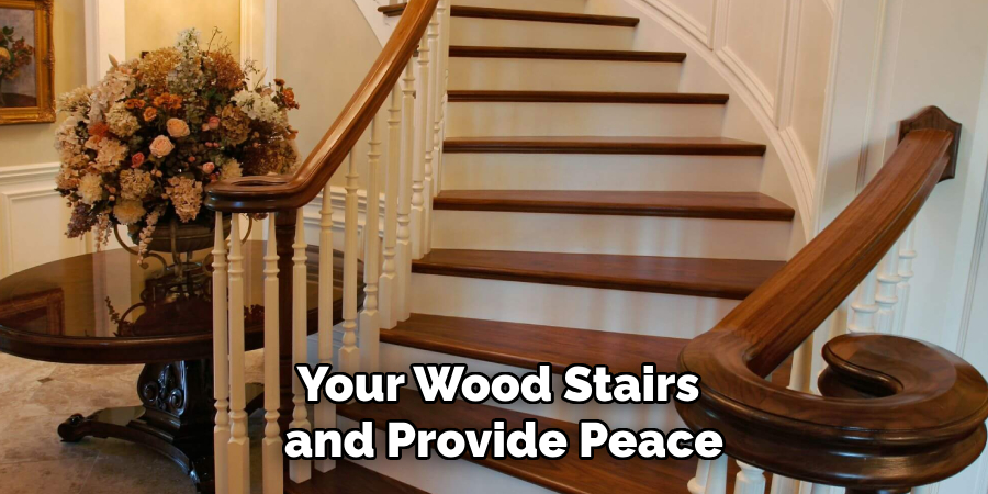 Your Wood Stairs
and Provide Peace