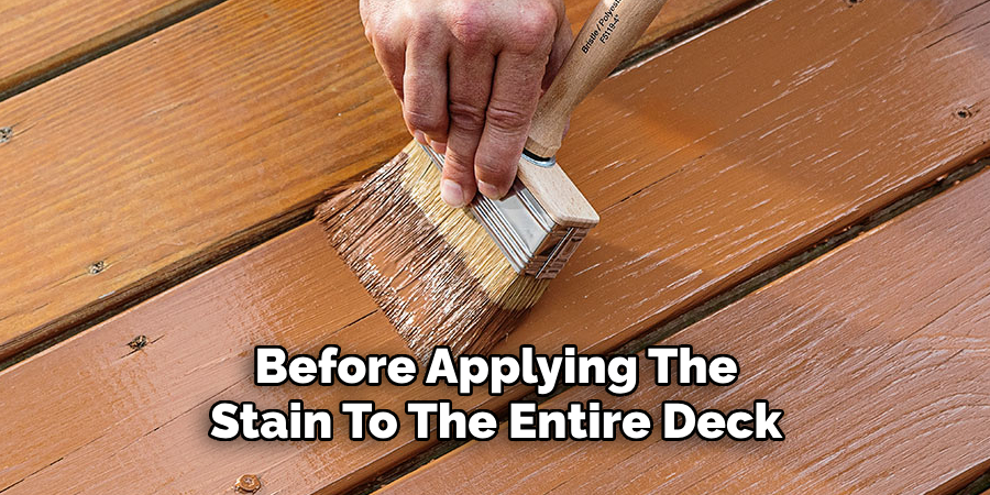 Before Applying The
Stain To The Entire Deck