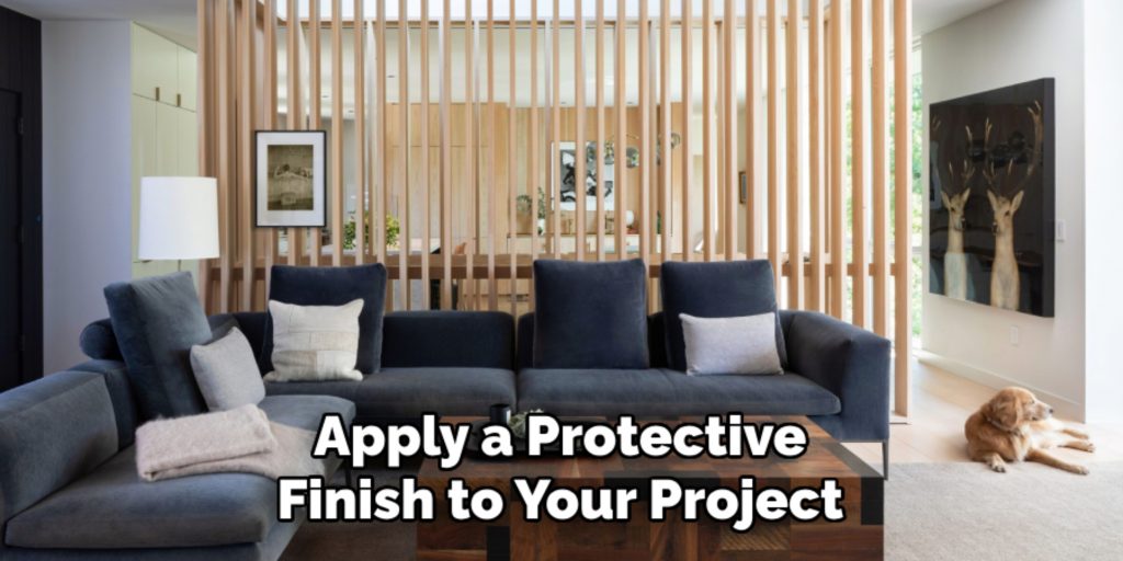 Apply a Protective
Finish to Your Project