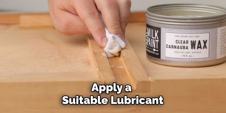 Apply a
Suitable Lubricant