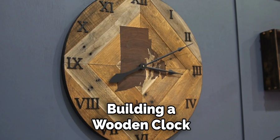 Building a
Wooden Clock