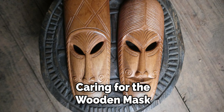 Caring for the Wooden Mask