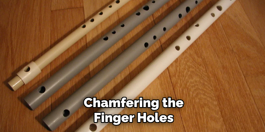 Chamfering the Finger Holes
