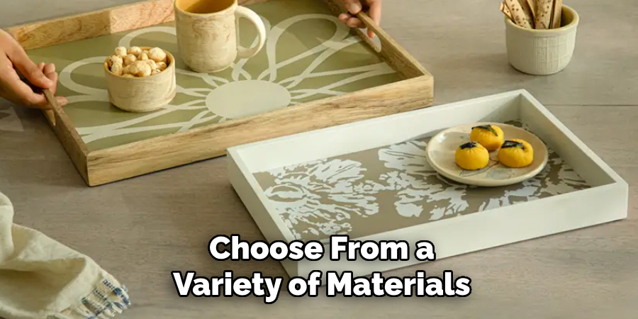 Choose From a Variety of Materials