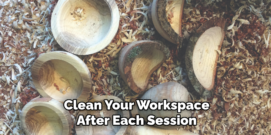 Clean Your Workspace After Each Session