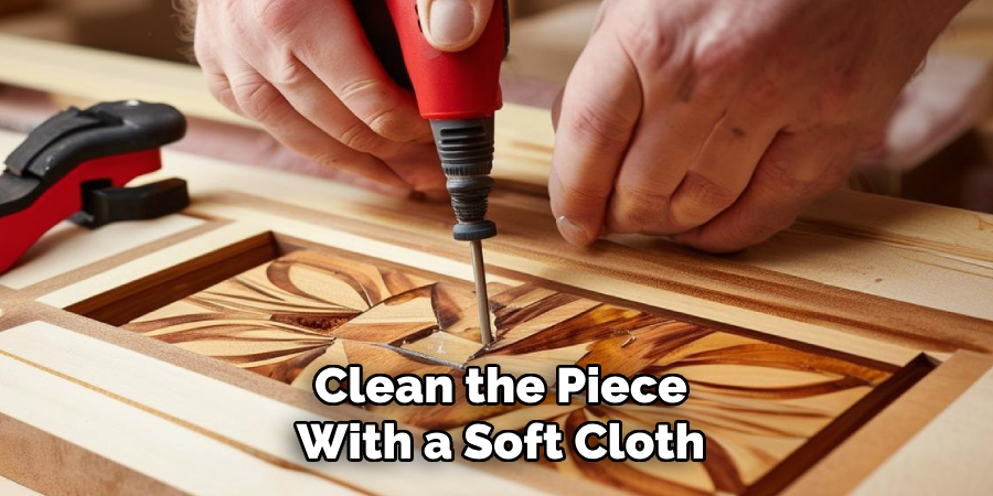 Clean the Piece With a Soft Cloth