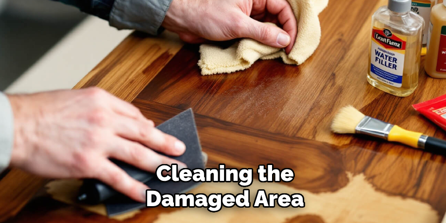 Cleaning the
Damaged Area