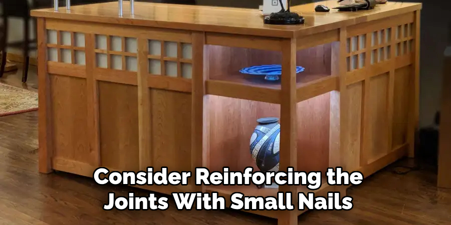 Consider Reinforcing the
Joints With Small Nails